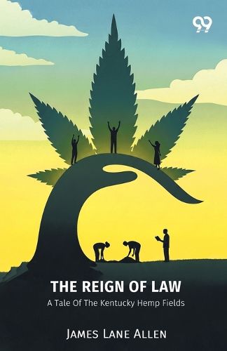 Cover image for The Reign Of LawA Tale Of The Kentucky Hemp Fields (Edition1)