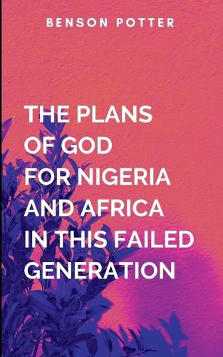 Cover image for The Plans Of God For Nigeria And Africa In This Failed Generation