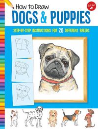 Cover image for How to Draw Dogs & Puppies: Step-by-step instructions for 20 different breeds