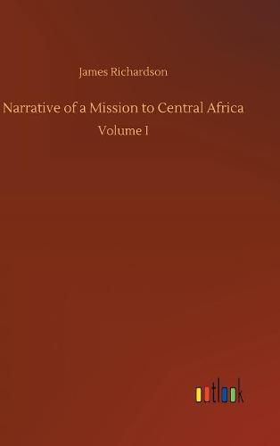 Narrative of a Mission to Central Africa