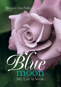 Cover image for Blue Moon: My Life in Verse