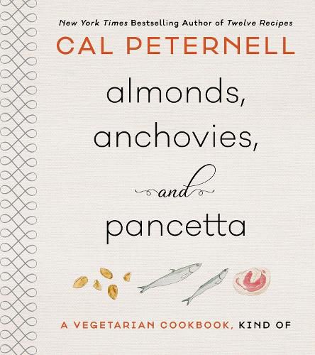 Cover image for Almonds, Anchovies, and Pancetta: A Vegetarian Cookbook, Kind Of