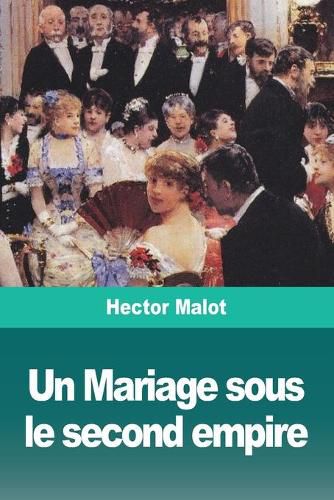 Cover image for Un Mariage sous le second empire