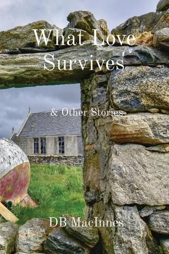 Cover image for What Love Survives: & Other Stories