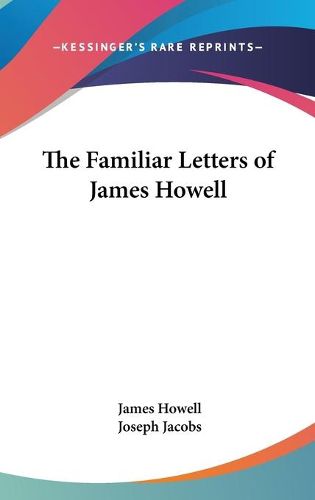 Cover image for The Familiar Letters Of James Howell