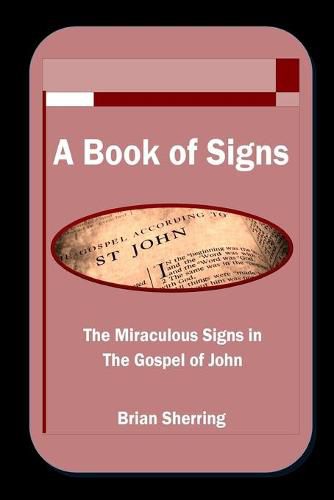 A Book of Signs: The Miraculous Signs in the Book of John