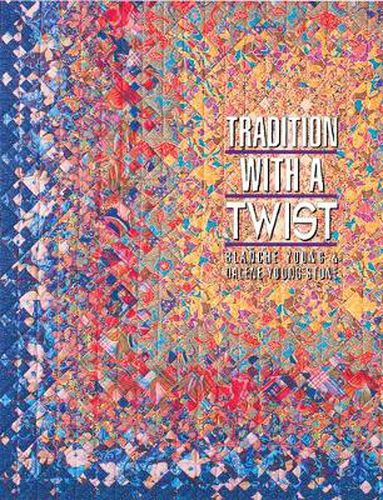 Cover image for Tradition With A Twist: Variations on Your Favorite Quilts