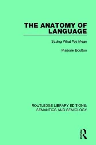 Cover image for The Anatomy of Language: Saying What We Mean