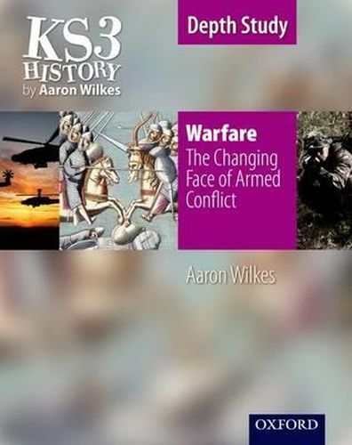 Cover image for KS3 History by Aaron Wilkes: Warfare: The Changing Face of Armed Conflict student book