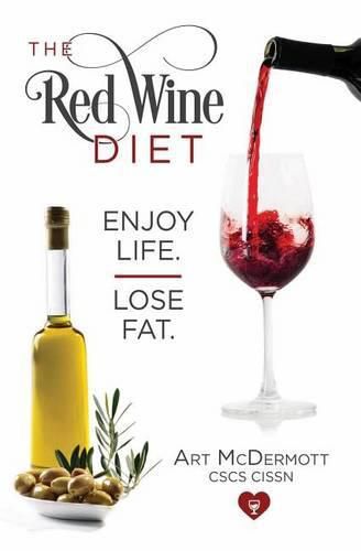 Cover image for The Red Wine Diet: Enjoy Life. Lose Fat.