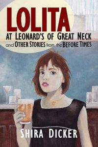 Cover image for Lolita at Leonard's of Great Neck and Other Stories from the Before Times