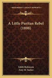 Cover image for A Little Puritan Rebel (1898)