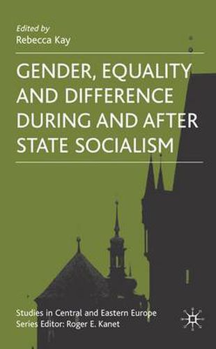 Gender, Equality and Difference During And After State Socialism