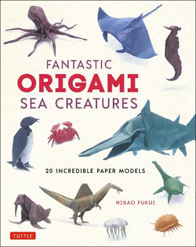 Cover image for Fantastic Origami Sea Creatures: 20 Incredible Paper Models