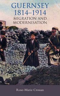 Cover image for Guernsey, 1814-1914: Migration and Modernisation