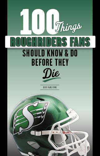 Cover image for 100 Things Roughriders Fans Should Know & Do Before They Die