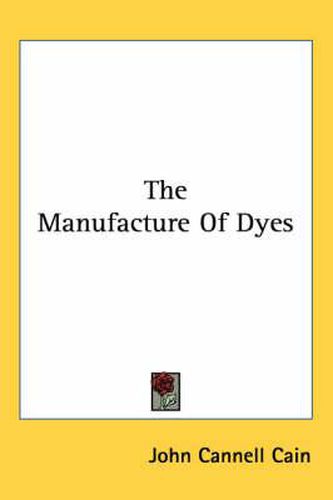 Cover image for The Manufacture of Dyes