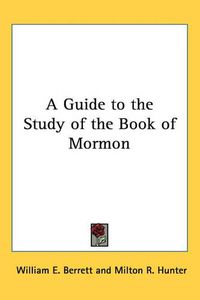 Cover image for A Guide to the Study of the Book of Mormon