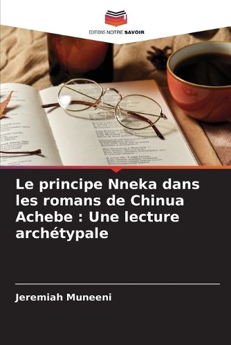 Cover image for Le principe Nneka dans les romans de Chinua Achebe