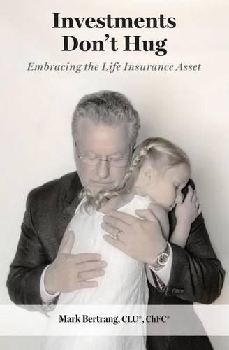 Cover image for Investments Don't Hug: Embracing the Life Insurance Asset