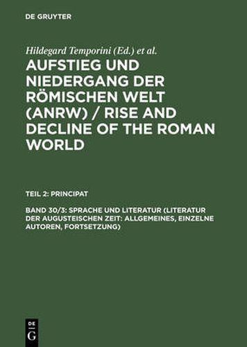 Cover image for Aufstieg und Niedergang der roemischen Welt (ANRW) / Rise and Decline of the Roman World, Band 30/3, Sprache und Literatur (Literatur der augusteischen Zeit: Allgemeines, einzelne Autoren, Fortsetzung)