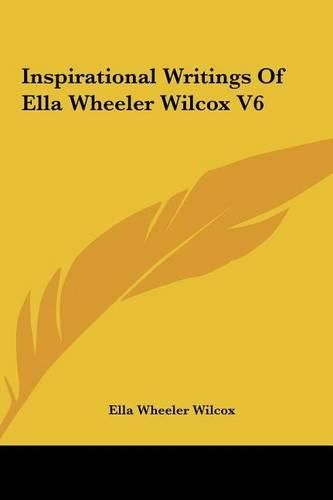 Inspirational Writings of Ella Wheeler Wilcox V6