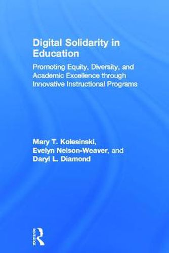 Cover image for Digital Solidarity in Education: Promoting Equity, Diversity, and Academic Excellence through Innovative Instructional Programs