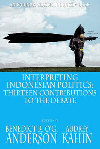 Cover image for Interpreting Indonesian Politics: Thirteen Contributions to the Debate