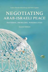 Cover image for Negotiating Arab-Israeli Peace, Second Edition: Patterns, Problems, Possibilities