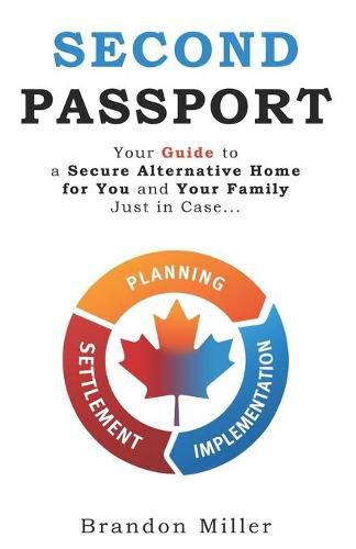 Cover image for Second Passport: Your guide to have a secure alternative home for you and your family, Just in Case...