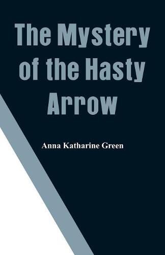 Cover image for The Mystery of the Hasty Arrow