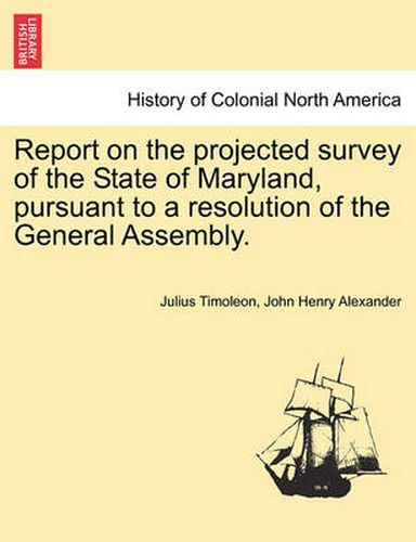 Cover image for Report on the Projected Survey of the State of Maryland, Pursuant to a Resolution of the General Assembly.