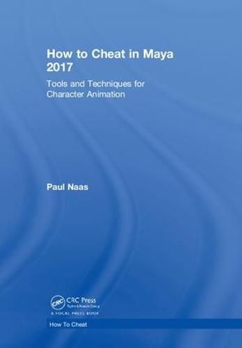 Cover image for How to Cheat in Maya 2017: Tools and Techniques for Character Animation