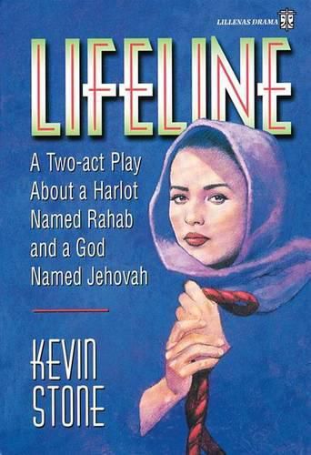 Cover image for Lifeline: A Two-Act Play About a Harlot Named Rahab and a God Named Jehovah
