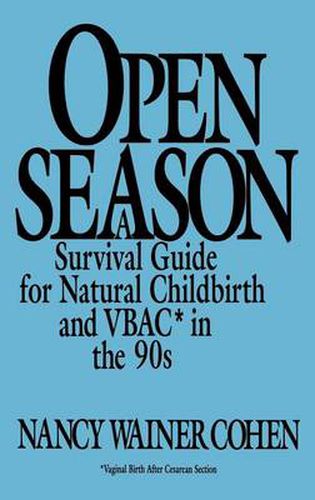 Cover image for Open Season: A Survival Guide for Natural Childbirth and VBAC in the 90s