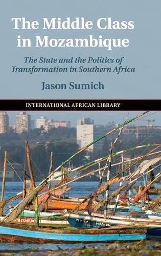 Cover image for The Middle Class in Mozambique: The State and the Politics of Transformation in Southern Africa