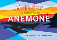 Cover image for A Is for Anemone: A First West Coast Alphabet