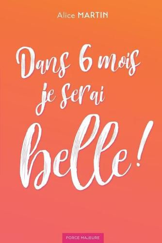 Cover image for Dans 6 mois je serai belle