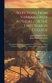 Cover image for Selections From Various Greek Authors for the First Year in College