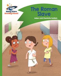 Cover image for Reading Planet - The Roman Slave - Green: Comet Street Kids