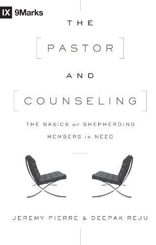 Cover image for The Pastor and Counseling: The Basics of Shepherding Members in Need