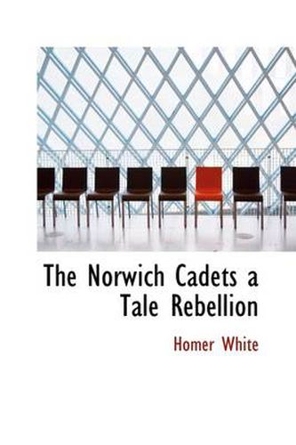 The Norwich Cadets a Tale Rebellion