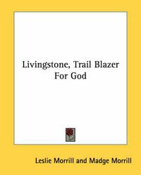 Cover image for Livingstone, Trail Blazer for God