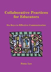 Cover image for Collaborative Practices for Educators: Six Keys to Effective Communication