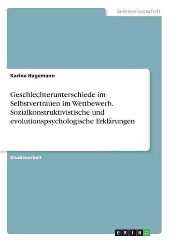 Cover image for Geschlechterunterschiede im Selbstvertrauen im Wettbewerb. Sozialkonstruktivistische und evolutionspsychologische Erklarungen