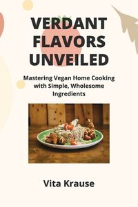 Cover image for Verdant Flavors Unveiled