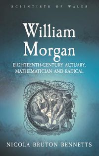 Cover image for William Morgan: Eighteenth Century Actuary, Mathematician and Radical
