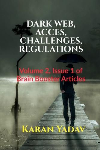 Cover image for Dark Web, Acces, Challenges, Regulations