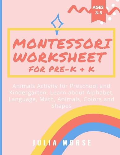 Cover image for Montessori Worksheet for Pre-K & K: Animals Activity for Preschool and Kindergarten. Learn about Alphabet, Language, Math, Animals, Colors and Shapes