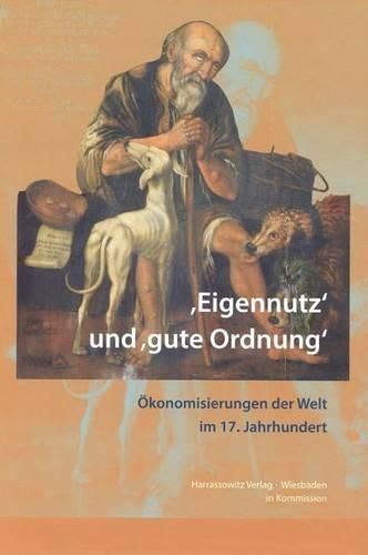 Cover image for 'Eigennutz' Und 'Gute Ordnung': Okonomisierungen Im 17. Jahrhundert